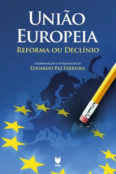 União Europeia - Reforma ou Declínio