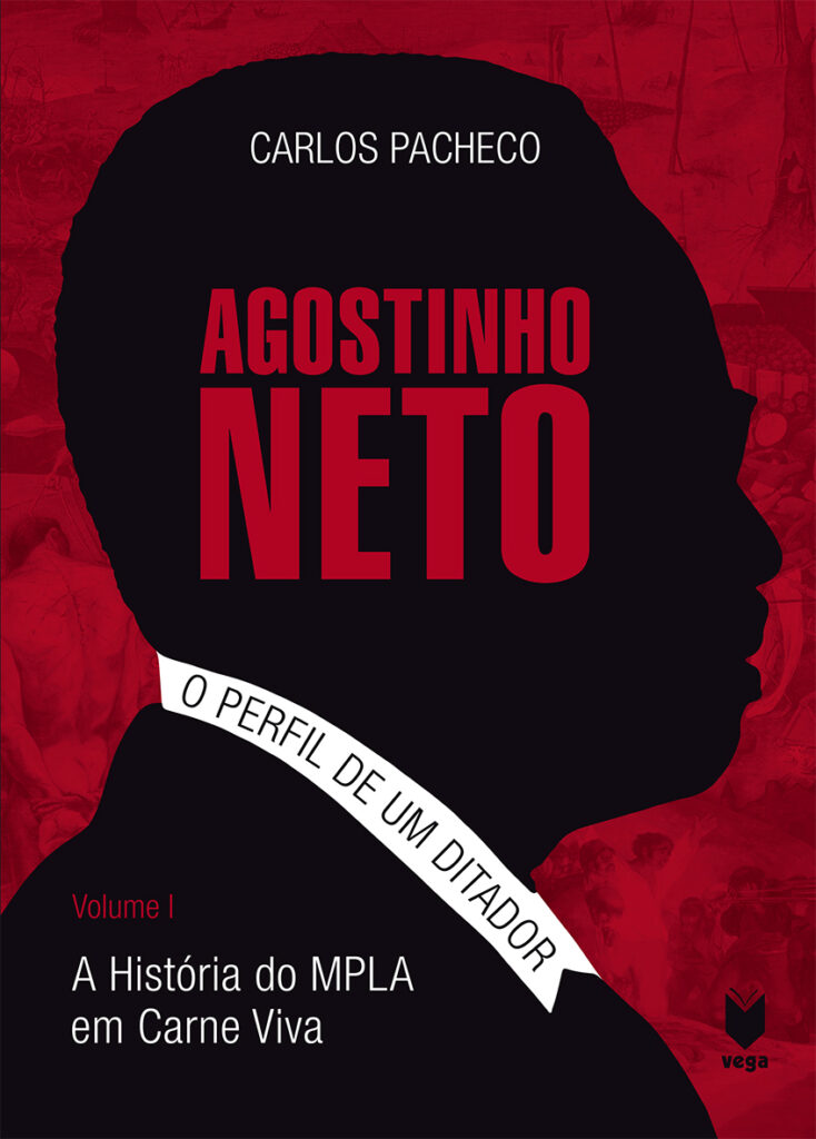 Agostinho Neto - O Perfil de um Ditador - Volume I
