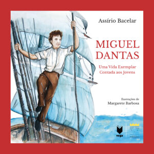 Miguel Dantas — Uma Vida Exemplar Contada aos Jovens