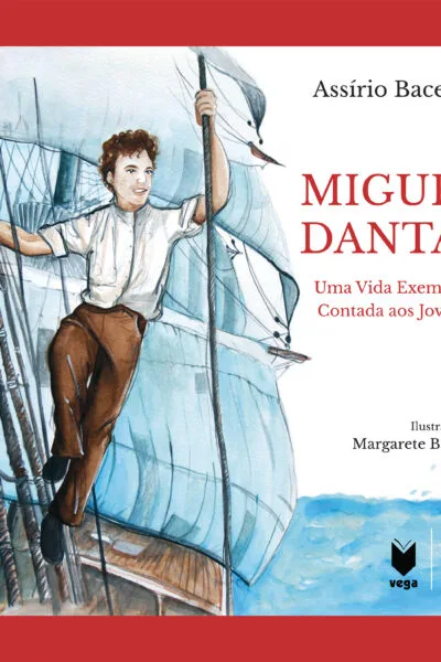 Miguel Dantas - Uma Vida Exemplar Contada aos Jovens